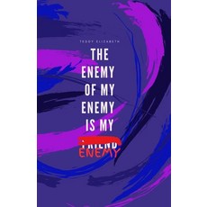 (영문도서) The Enemy of my Enemy is my Enemy Paperback, Teddy Elizabeth, English, 9781069247810