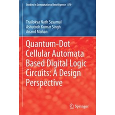 Quantum-Dot Cellular Automata Based Digital Logic Circuits: A Design Perspective Paperback, Springer, English, 9789811518256
