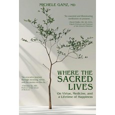 (영문도서)Where the Sacred Lives: On Virtue Medicine and a Lifetime of Happiness Paperback, Independently Published, English, 9798266319301