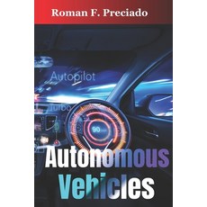 (영문도서) Autonomous Vehicles: How Self-Driving Cars Work and What They Mean for Society Paperback, Independently Published, English, 9798879265255