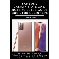 Samsung Galaxy Note 20 & Note 20 Ultra Guide Book for Beginners: Explore Hidden Tips and Tricks to O... Paperback, Independently Published