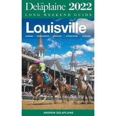 (영문도서) Louisville - The Delaplaine 2022 Long Weekend Guide Paperback, Gramercy Park Press, English, 9798201071561