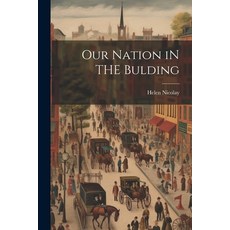 (영문도서) Our Nation iN THE Bulding Paperback, Legare Street Press, English, 9781022679443