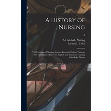 (영문도서) A History of Nursing [microform]: the Evolution of Nursing Systems From the Earliest Times to... Hardcover, Legare Street Press, English, 9781013779329
