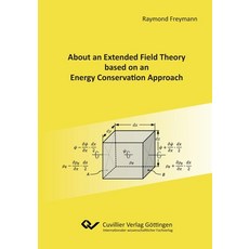 (영문도서)About an Extended Field Theory based on an Energy Conservation Approach Paperback, Cuvillier, English, 9783736997523 Cuvillier, English, 9783736997523