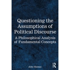 (영문도서)Questioning the Assumptions of Political Discourse: A Philosophical Analysis of... Paperback, Routledge, English, 9781032862361