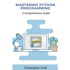 (영문도서) Mastering Python Programming: A Comprehensive Guide Paperback, Christopher Ford, English, 9798223241058