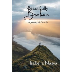 (영문도서) Beautifully Broken: A Journey of Growth Paperback, Isabella Nasya, English, 9798227620606