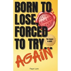 (영문도서) Born to Lose Forced to Try... Again: Another 100 Disappointing Affirmations fo... Paperback, Independently Published, English, 9798307624272