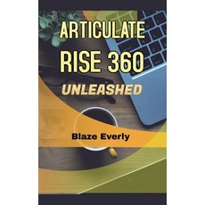 (영문도서) Articulate Rise 360 Unleashed Paperback, Blaze Everly, English, 9798224309429