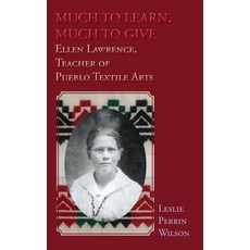(英文圖書)Much to Learn Much to Give: Ellen Lawrence Teacher of Pueblo Textile Arts (Har... 精裝版, Sunstone Press, 英文