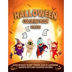Halloween Coloring Book for Kids: A Collection of Coloring Pages with Cute Spooky Scary Things Such ... Paperback, Independently Published, English, 9798697336588