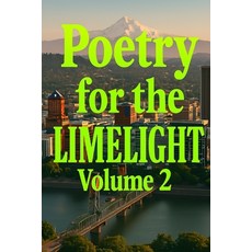 (영문도서)Poetry for the Limelight: Volume 02 Paperback, Independently Published, English, 9798289850201