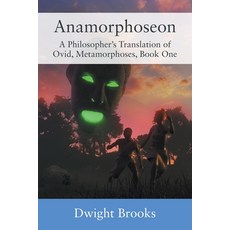 (영문도서)Anamorphoseon: A Philosopher's Translation of Ovid Metamorphoses Book One Paperback, Outskirts Press, English, 9781977282422