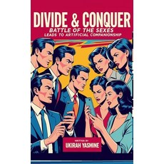 (영문도서)Divide & Conquer: Battle of the Sexes Leads to Artificial Companionship Paperback, Bepublished.Org, English, 9786471173696