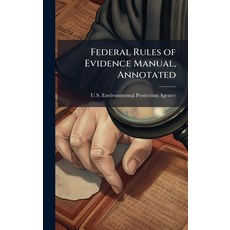(영문도서)Federal Rules of Evidence Manual Annotated Hardcover, Hutson Street Press, English, 9781025150543