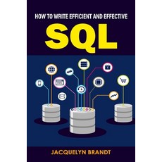 (영문도서) How To Write Efficient And Effective SQL Paperback, Independently Published, English, 9798842383832