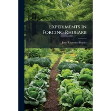 (영문도서)Experiments In Forcing Rhubarb Paperback, Hutson Street Press, English, 9781024660685