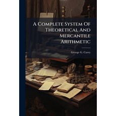 (英文圖書)A Complete System Of Theoretical And Mercantile Arithmetic 平裝版, Nabu Press, 英文