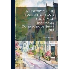 (영문도서) A History of the First Church and Society of Branford Connecticut 1644-1919 Paperback, Legare Street Press, English, 9781022149472