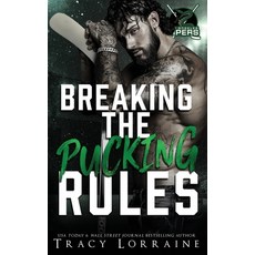 (영문도서)Breaking the Pucking Rules: A Forbidden Single Dad Ice Hockey Romance Paperback, Tracy Lorraine, English, 9781837100293