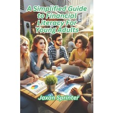 (영문도서) A Simplified Guide to Financial Literacy for Young Adults Paperback, Independently Published, English, 9798307048054