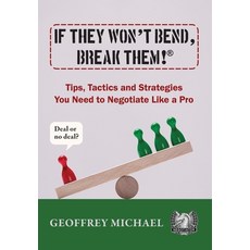(영문도서) If They Won't Bend Break Them!(R): Tips Tactics and Strategies You Need to Ne... Hardcover, Luminare Press, English, 9798991032018
