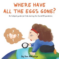 Where Have All the Eggs Gone?: An helpful guide for kids during the Cover-19 pandemic Paperback, Paragon Publishing
