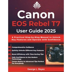 (영문도서)Canon EOS Rebel T7 User Guide 2025: A Practical Step-by-Step Manual to Unlock Ke... Paperback, Independently Published, English, 9798262845675