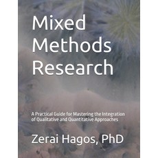 (영문도서)Mixed Methods Research: A Practical Guide for Mastering the Integration of Quali... Paperback, Independently Published, English, 9798292200420