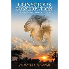 (영문도서) Conscious Conservation: Less Doing More Being Paperback, Aim True Publishing, English, 9780999855706