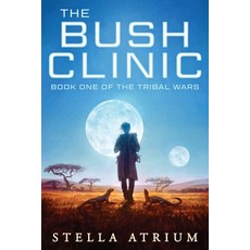 (영문도서) The Bush Clinic Paperback, Stella Atrium Writes LLC, English, 9781958959022