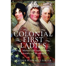 (英文圖書)The Colonial First Ladies: The Missus Washington Adams and Madison 精裝版, Pen and Sword History, 英文