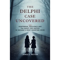 (영문도서) The Delphi Case Uncovered: Heartbreak Resilience and the Final Quest for Justi... Paperback, Independently Published, English, 9798346442080