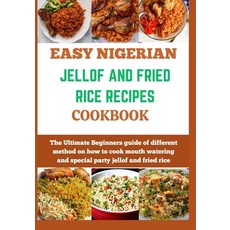 (영문도서) Easy Nigerian Jollof and Fried Rice Recipes Cookbook: The Ultimate Beginners guide of differe... Paperback, Independently Published, English, 9798873613069