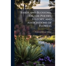 (영문도서)Bards and Blossoms Or the Poetry History and Associations of Flowers Paperback, Hutson Street Press, English, 9781023802772