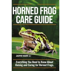 (영문도서) Horned Frog Care Guide: Everything You Need to Know About Raising and Caring fo... Paperback, Independently Published, English, 9798339917229