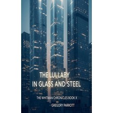 (영문도서)The Lullaby in Glass and Steel Paperback, MR Parrott, English, 9798231357949