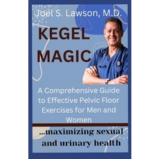 (영문도서) Kegel Magic: A Comprehensive Guide to Effective Pelvic Floor Exercises for Men and Women: Max... Paperback, Independently Published, English, 9798876065247
