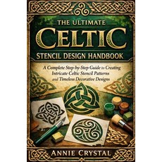 (영문도서)The Ultimate Celtic Stencil Design Handbook: A Complete Step-by-Step Guide to Cr... Paperback, Independently Published, English, 9798261986638