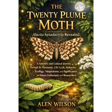 (英文圖書)The Twenty Plume Moth: Alucita hexadactyla Revealed: A Scientific and Cultural J... 平裝版, Independently Published, 英文