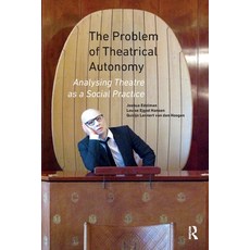 (英文圖書)The Problem of Theatrical Autonomy: Analysing Theatre as a Social Practice 平裝版, Routledge, 英文