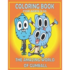 Coloring Book For Ages 3-10 THE AMAZING WORLD OF GUMBALL: Fun Gift For Everyone Who Loves This Hedge... Paperback, Independently Published, English, 9798726719603