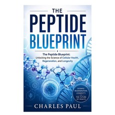 (영문도서)The Peptide Blueprint: Unlocking the Science of Cellular Health Regeneration a... Paperback, Independently Published, English, 9798180668028