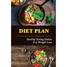 (영문도서) Diet Plan: Healthy Eating Habits For Weight Loss Paperback, Independently Published, English, 9798422214846