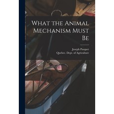 (영문도서) What the Animal Mechanism Must Be [microform] Paperback, Legare Street Press, English, 9781014914040