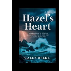 (영문도서)Hazel's Heart: A True Account Of Survival Sacrifice And The 25-hour Fight Agai... Paperback, Independently Published, English, 9798279494637