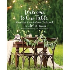 (영문도서)Welcome to Our Table Ménière's Low-Sodium Cookbook: The Art of Flavour Paperback, Lilly Pilly Publishing, English, 9781764311892