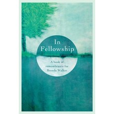 (영문도서) In Fellowship: A book of remembrance for Brenda Walker Paperback, Georgia Richter, English, 9781760996574