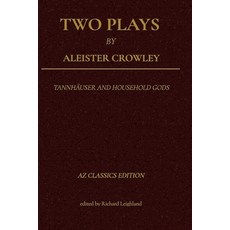 (영문도서)Two Plays by Aleister Crowley: Tannhäuser and Household Gods Paperback, AZ Entertainment Group LLC, English, 9781947035621